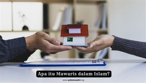 Mawaris Dalam Islam Arti Hukum Rukun Manfaatnya