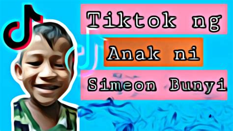 Anak Ni Simeonbunyi Tiktok Videos Ang Na Iwan Ni Simeon Bunyi Rip Sayo