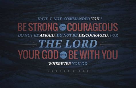 Joshua 1 9 Have I Not Commanded You Be Strong And Courageous Do Not