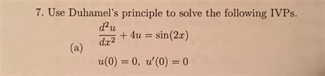 Solved Use Duhamel S Principle To Solve The Following Chegg