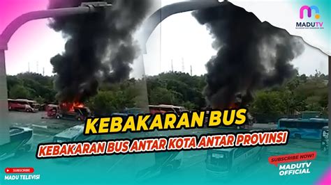 Bus Terbakar Di Terminal Pulo Gebang Youtube