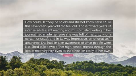 Sylvia Brownrigg Quote How Could Flannery Be So Old And Still Not