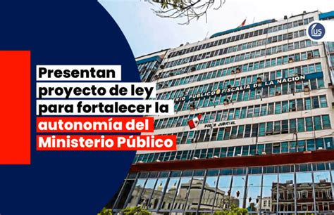 Presentan proyecto de ley para fortalecer la autonomía del Ministerio