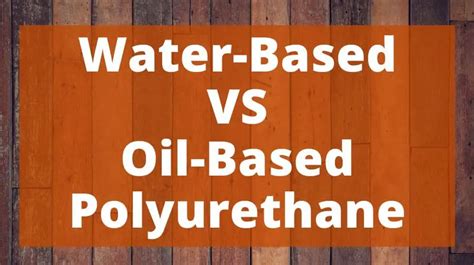 Which Is Better Water Or Oil Based Polyurethane For Hardwood Floors