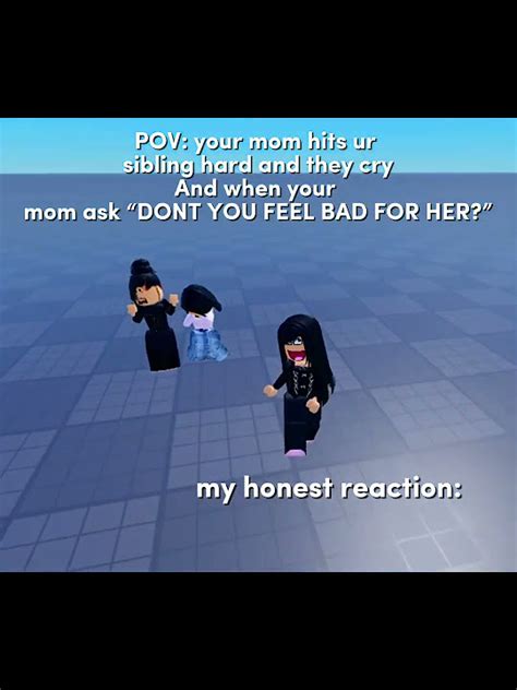 Pov Your Mom Hits Ur Sibling Hard And They Cry And When Your Mom Ask “dont You Feel Bad For Her