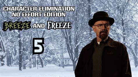 Character Elimination No Effort Edition Breeze And Freeze Episode 5