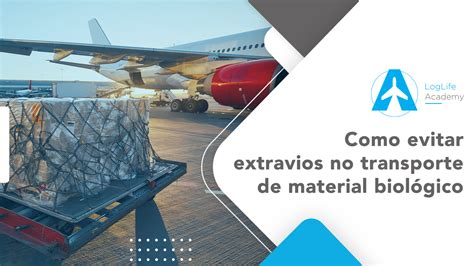 Como Evitar Extravios no Transporte de Material Biológico Loglife