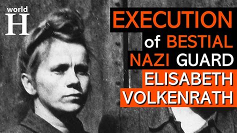 Execution of Elisabeth Volkenrath - Brutal Nazi Guard at Auschwitz ...