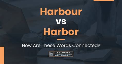 Harbour vs Harbor: How Are These Words Connected?