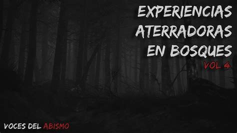 Experiencias Aterradoras En Bosques Vol Youtube