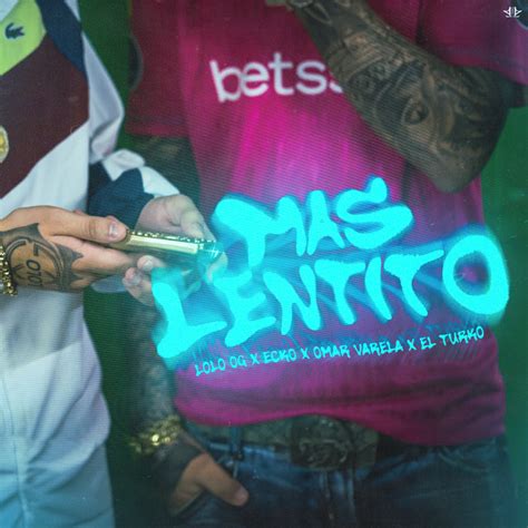 Mas Lentito Canci N De Lolo Og Ecko Omar Varela El Turko Spotify