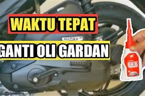 Jangan Sampe Telat Ketahui Waktu Yang Tepat Untuk Mengganti Oli Gardan