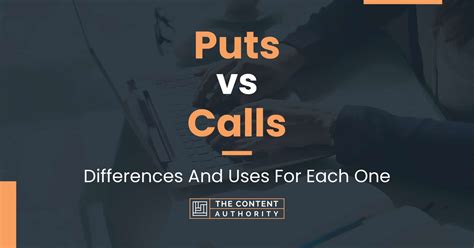 Puts vs Calls: Differences And Uses For Each One