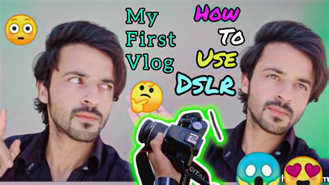 My First Vlog How To Use Dslr For Beginner Dslr Use Kese Kare Daily