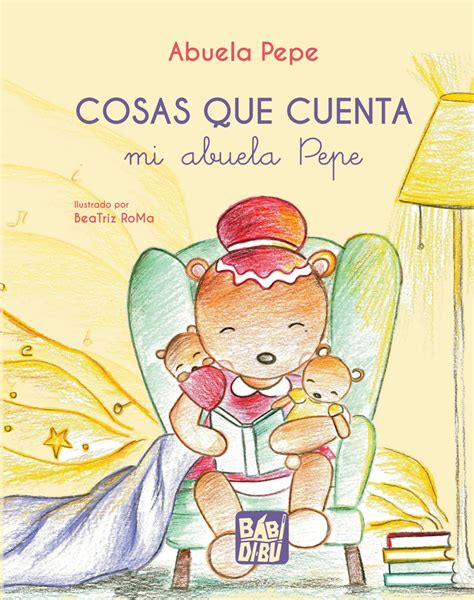 Cosas Que Cuenta Mi Abuela Pepe By Babidi B Issuu