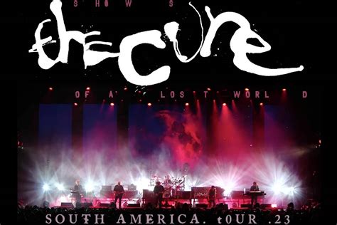 The Cure Shows Of A Lost World South America Tour 23 Shout Online