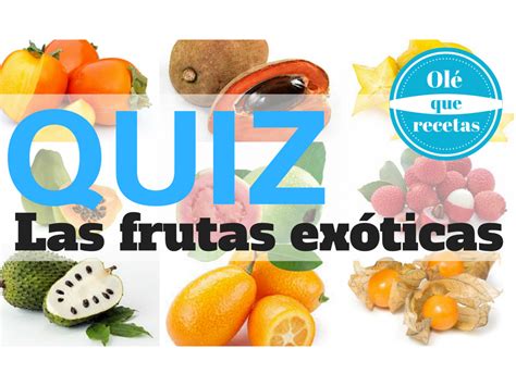 Quiz 2 Las Frutas Exóticas Olé Que Recetas