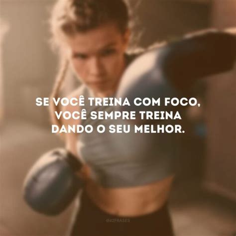 60 Frases De Treino Para Dar O Seu Melhor E Se Superar Sempre Mais