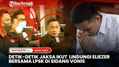 Detik Detik Jaksa Ikutan Lindungi Eliezer Bersama LPSK Di Sidang Vonis