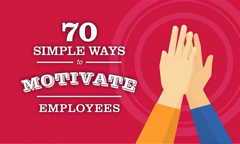 70 Simple Ways To Motivate Employees How To Motivate Employees Ways