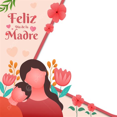 Feliz Dia PNG Transparent Feliz Dia De La Madre Social Media Frame