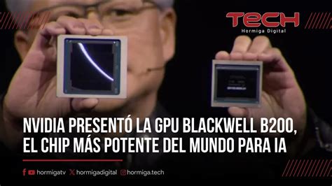 NVIDIA PRESENTÓ LA GPU BLACKWELL B200 EL CHIP MÁS POTENTE DEL MUNDO