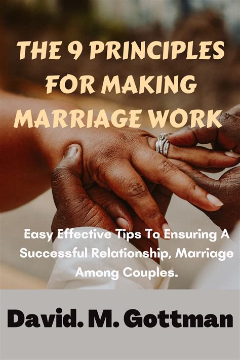 The 9 Principles For Making Marriage Work Easy Effective Tips To