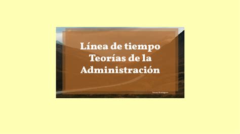 Línea De Tiempo Teorías Administrativas By Yenny Rodríguez On Prezi