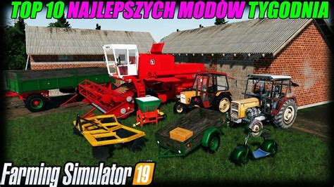 TOP 10 NAJLEPSZYCH MODÓW TYGODNIA FS 19 24 Ursus jarkaogarka Mega