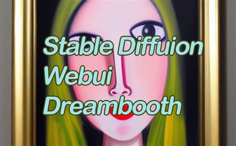 Train Models With Dreambooth In Stable Diffusion Webui