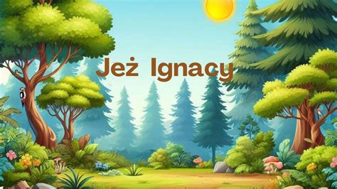 Jeż Ignacy film edukacyjny dla dzieci YouTube