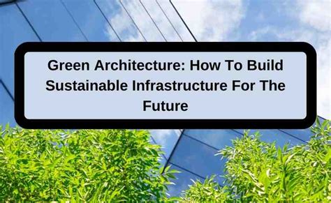 Green Architecture How To Build Sustainable Infrastructure For The Future