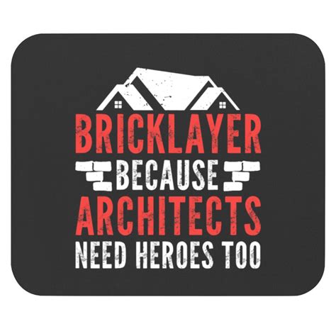 Bricklayer Because Architects Need Heroes Too For Men Women Mouse Pads