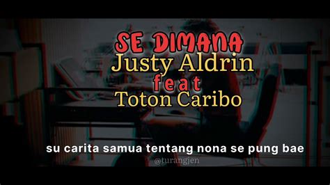 Justy Aldrin Feat Toton Caribo Se Dimana Video Lirik Youtube