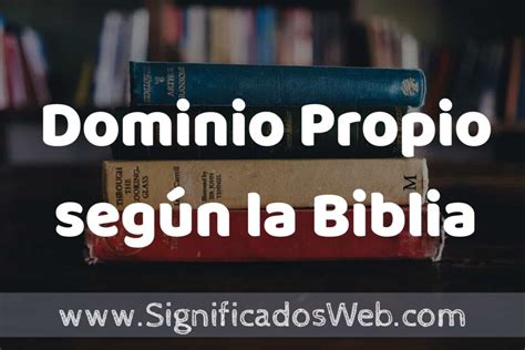 Concepto De Dominio Propio Seg N La Biblia Que Es Definici N