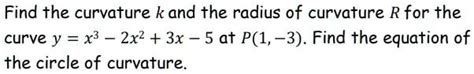 Solved Find The Curvature Kand The Radius Of Curvature R For The Curve