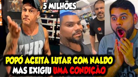 POPÓ ACEITA LUTAR NALDO MAS EXIGIU UMA CONDIÇÃO YouTube