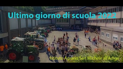 Ultimo Giorno Di Scuola Istituto Agrario Di San Michele All Adige Tn