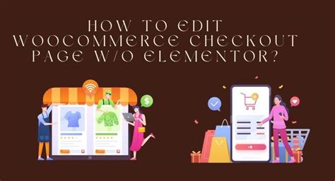 How To Edit Woocommerce Checkout Page Wo Elementor Best Tips 2024