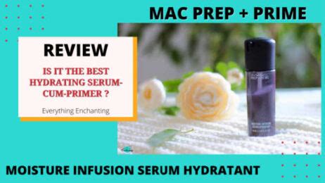 Mac Prep Prime Moisture Infusion Serum Hydratant Review Everything