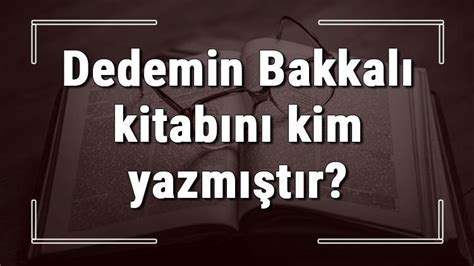 Dedemin Bakkalı kitabını kim yazmıştır Dedemin Bakkalı kitabı özeti