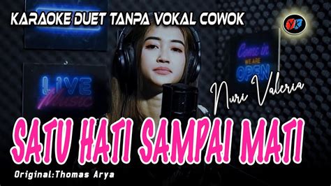 Satu Hati Sampai Mati Karaoke Tanpa Vokal Cowok Nuri Valeria