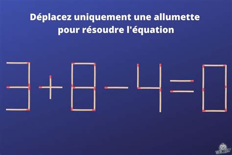 Enigme matématique déplacez uniquement une allumette pour résoudre l