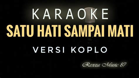 SATU HATI SAMPAI MATI KARAOKE YouTube