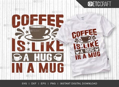 Coffee Is Like A Hug In A Mug Svg Cut File Caffeine Svg Coffee Time