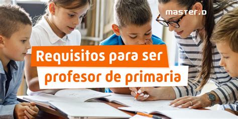 Requisitos para Ser Profesor de Primaria en España dontutoriales