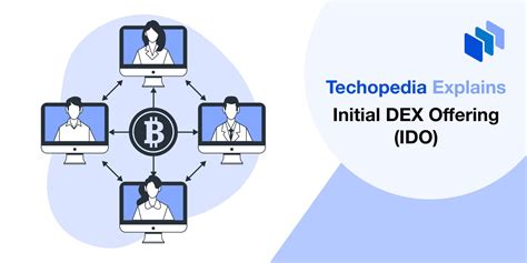 What Is An Initial Dex Offering Ido Definition And How It Works Techopedia