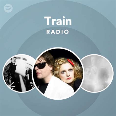 Train Radio Playlist By Spotify Spotify