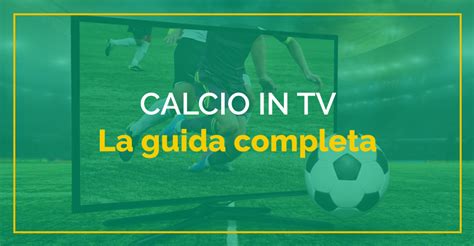 Calcio In Tv 20212022 La Guida Definitiva Sbostats News