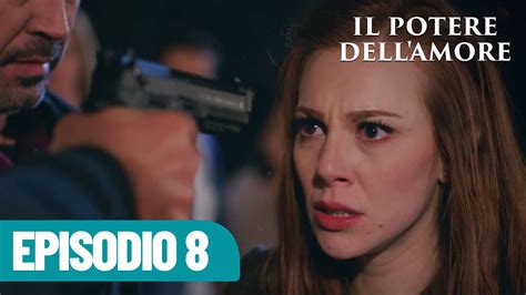 Il Potere Dell Amore Episodio 8 YouTube